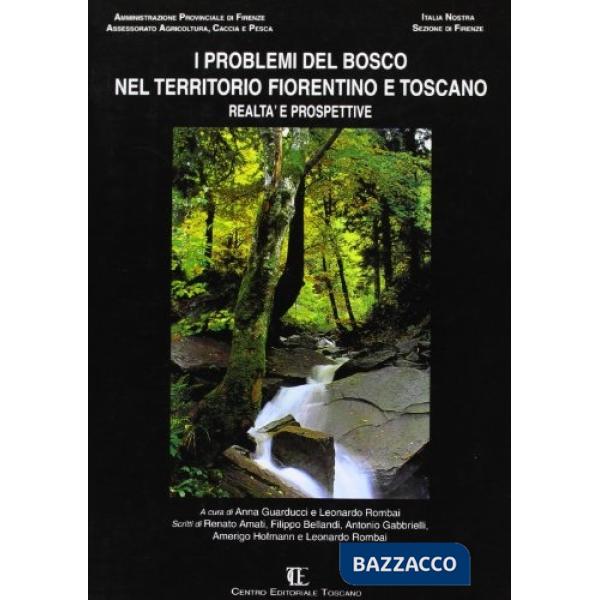 Problemi del bosco nel territorio fiorentino e toscano. Realtà e prospettive (I)