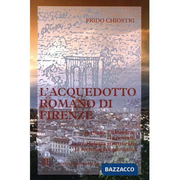 Acquedotto romano di Firenze (L')