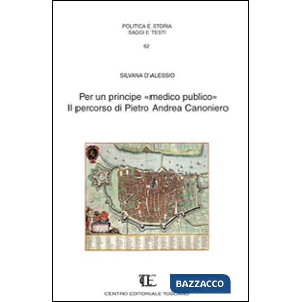 Per un principe «medico pubblico». Il percorso di Pietro Andrea Canoniero