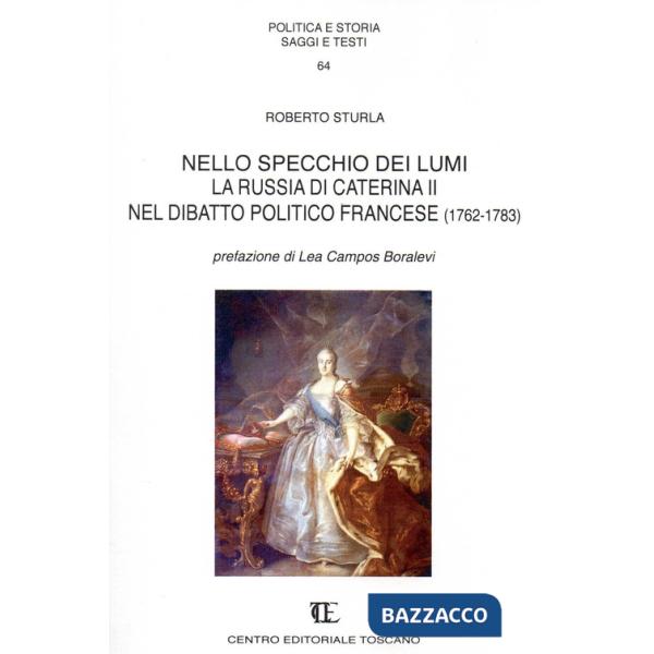 Nello specchio dei lumi. La russia di Caterina II nel dibattito politico francese (1762-1783)