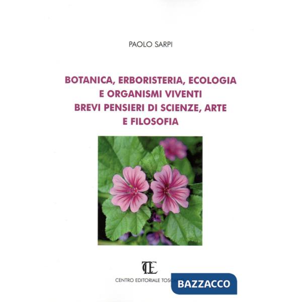 Botanica, erboristeria, ecologia e organismi viventi. Brevi pensieri di scienze, arte e filosofia