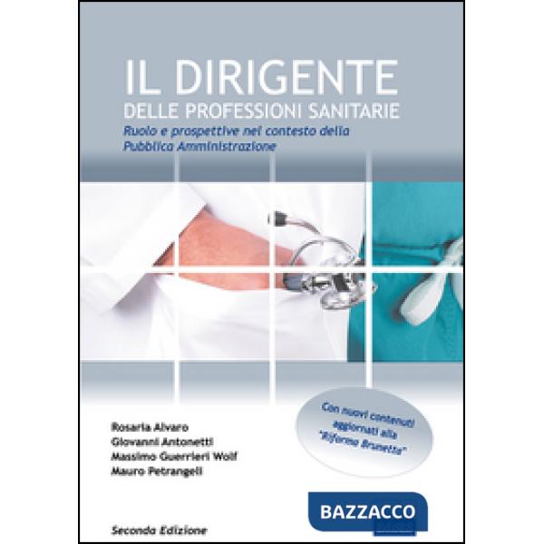Dirigente delle professioni sanitarie. Ruolo e prospettive nel contesto della pubblica amministrazione (Il)