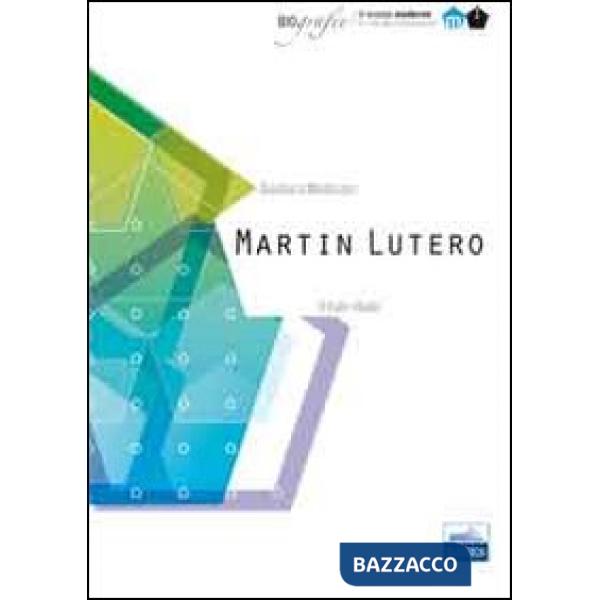 Martin Lutero. Il frate ribelle. Il mondo moderno
