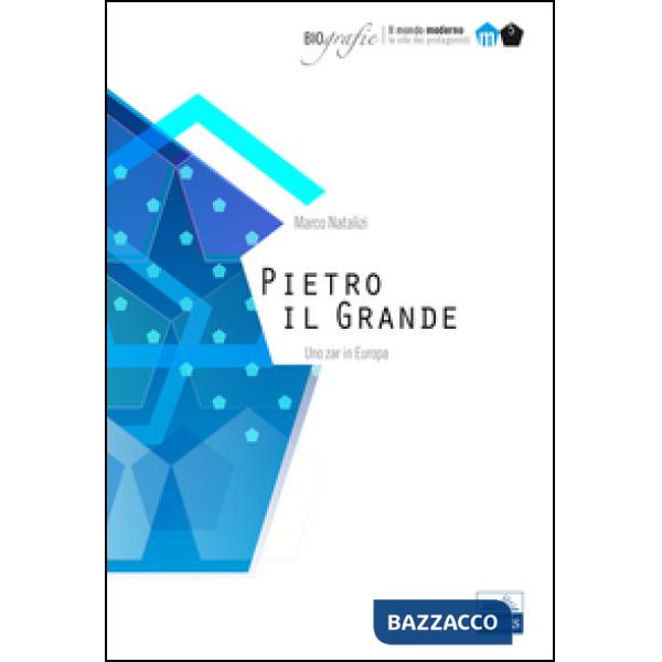 Pietro il Grande. Uno zar in Europa