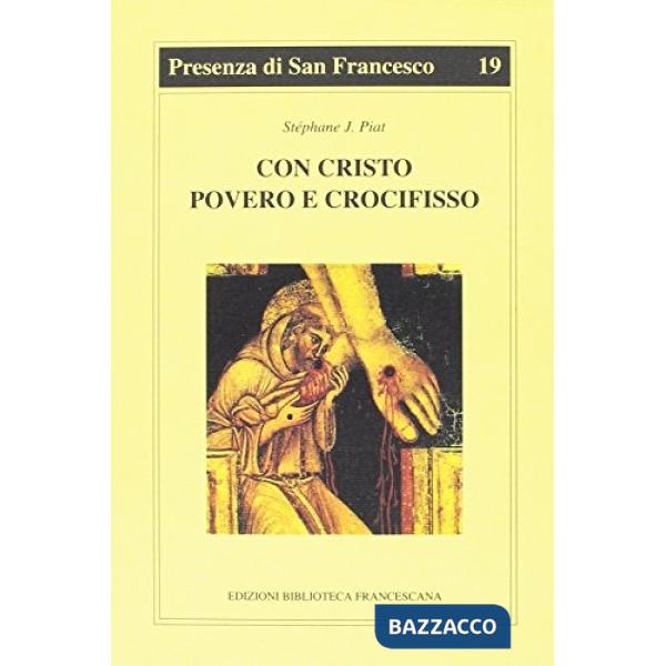 Con Cristo povero e crocifisso. L'itinerario spirituale di Francesco d'Assisi