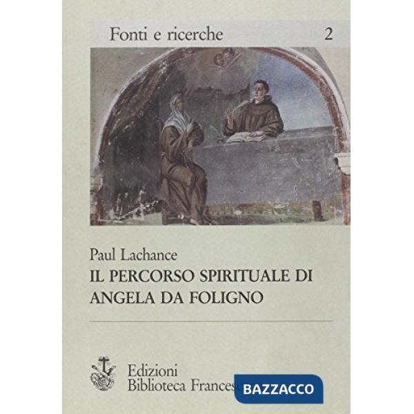 Percorso spirituale di Angela da Foligno secondo il Memoriale (Il)