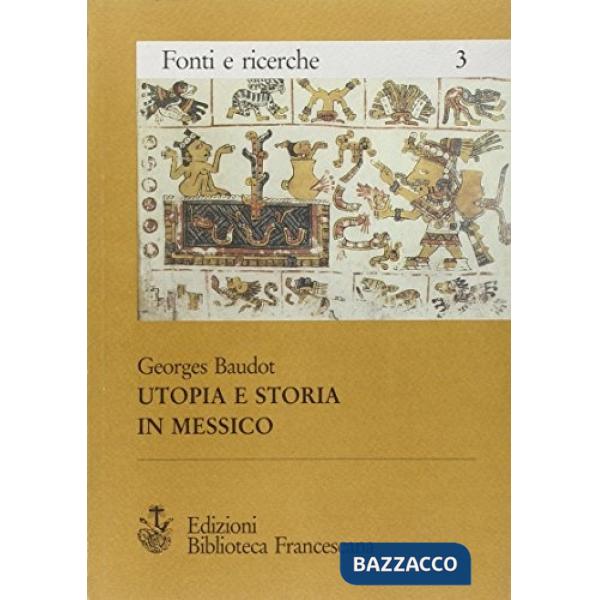 Utopia e storia in Messico. I primi cronisti della civiltà messicana (1520-1569)