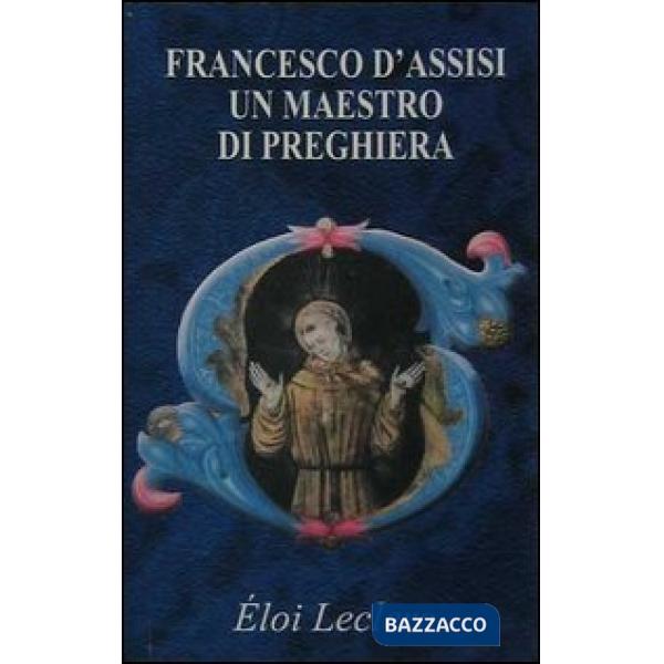 Francesco d'Assisi: un maestro di preghiera