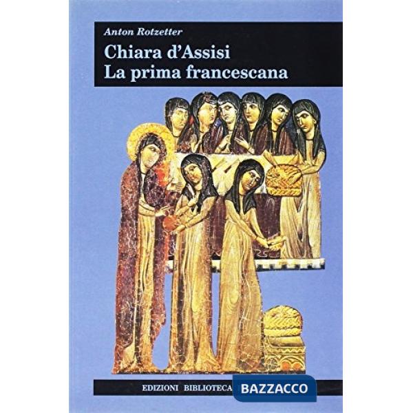 Chiara d'Assisi. La prima francescana