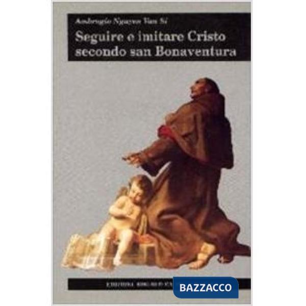 Seguire e imitare Cristo secondo san Bonaventura