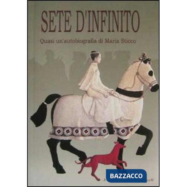 Sete d'infinito: quasi un'autobiografia di Maria Sticco ricavata dai suoi diari