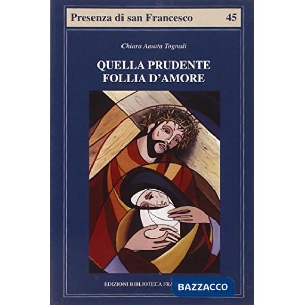 Quella prudente follia d'amore. Pensiero cristologico di Chiara d'Assisi