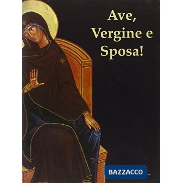 Ave, Vergine e sposa. Inno Akathistos alla Madre di Dio e icona della Madre di D