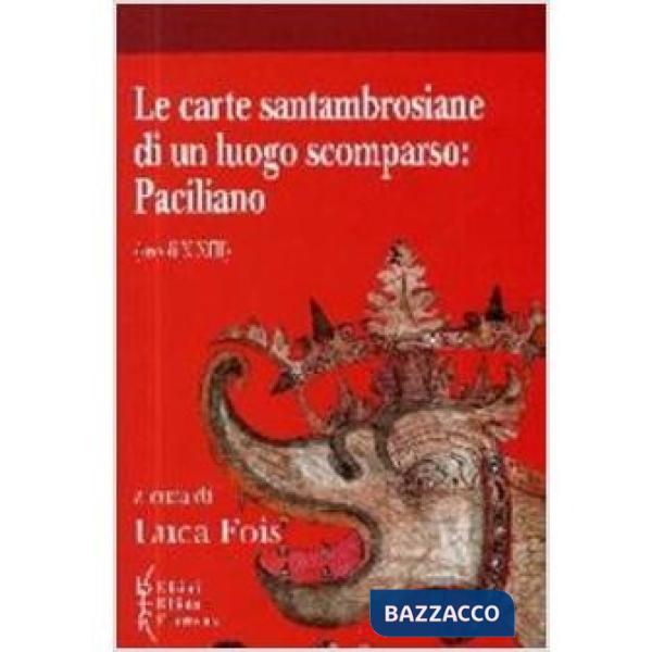 Carte santambrosiane di un luogo scomparso: Paciliano (Le)