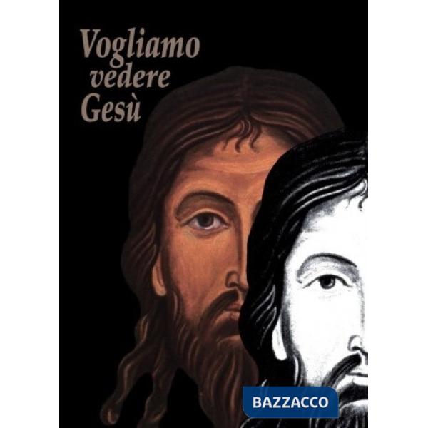 Vogliamo vedere Gusù. ritratto dell'autentico amore sul Volto Santo