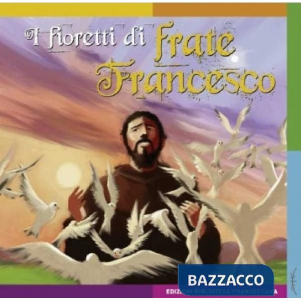 Fioretti di San Francesco. Ediz. illustrata