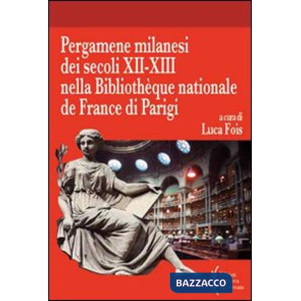 Pergamene milanesi dei secoli XII-XIII nella Biblioteque nationale de France di 