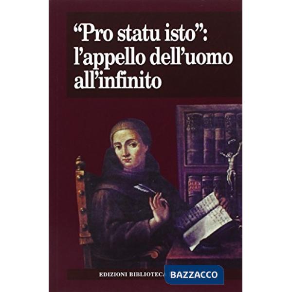 «Pro statu isto»: l'appello dell'uomo all'infinito. Atti del Convegno nel 7° cen