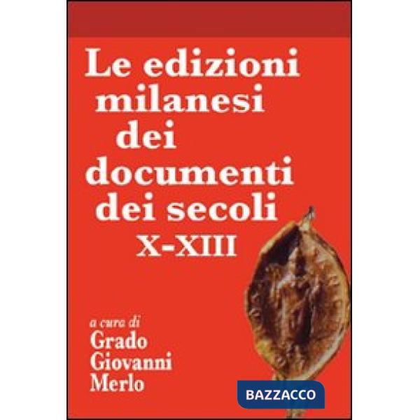 Edizioni milanesi dei documenti dei secoli X-XIII (Le)