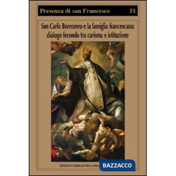 San Carlo Borromeo e la famiglia francescana. Dialogo fecondo tra carisma e isti