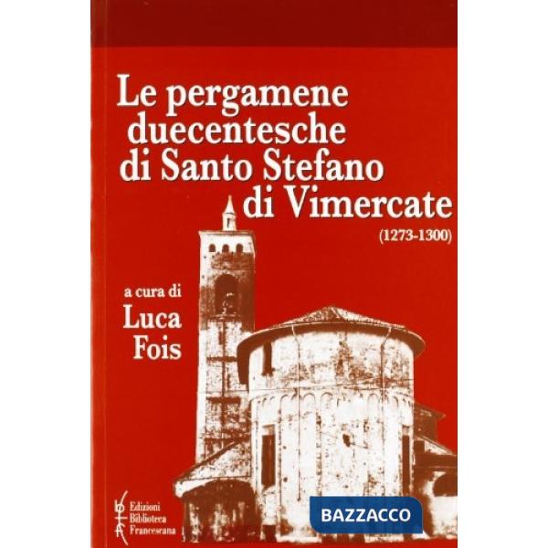 Pergamene duecentesche di Santo Stefano di Vimercate (1273-1300) (Le)