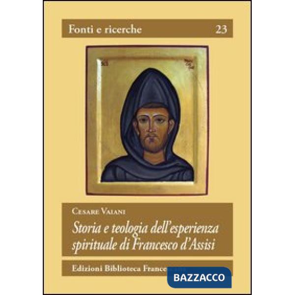 Storia e teologia dell'esperienza spirituale di San Francesco d'Assisi