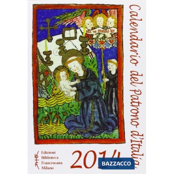 Calendario del patrono d'Italia 2014. Un aiuto per la meditazione e la preghiera