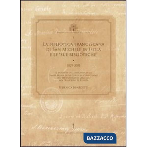 Biblioteca francescana di San Michele in Isola e le «sue biblioteche» (1829-2008