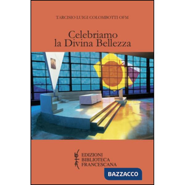 Celebriamo la divina bellezza. Approfondimento dei testi liturgici per una parte