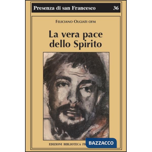 Vera pace dello spirito. Francesco d'Assisi e la sua fraternità (La)