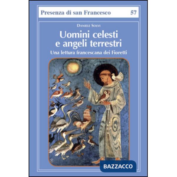 Uomini celesti e angeli terrestri. Una lettura francescana dei Fioretti