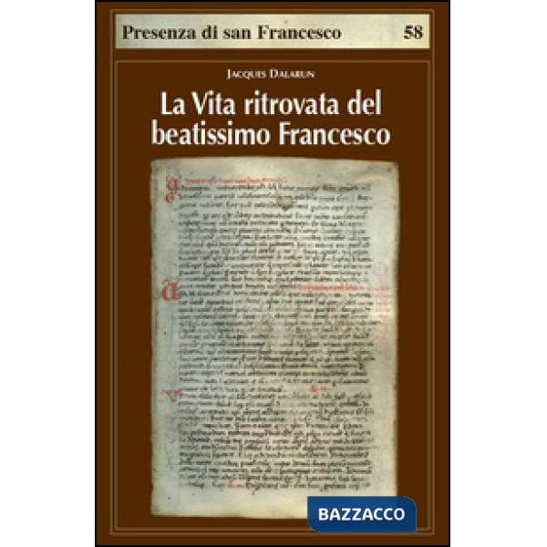 Vita ritrovata del beatissimo Francesco. La leggenda sconosciuta di Tommaso da Celano (La)