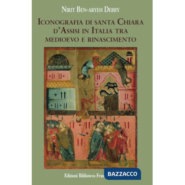 Iconografia di Santa Chiara d'Assisi in Italia tra Medioevo e Rinascimento