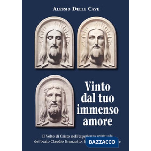 Il Volto di Cristo nell'esperienza spirituale del beato Claudio Granzotto, francescano e scultore