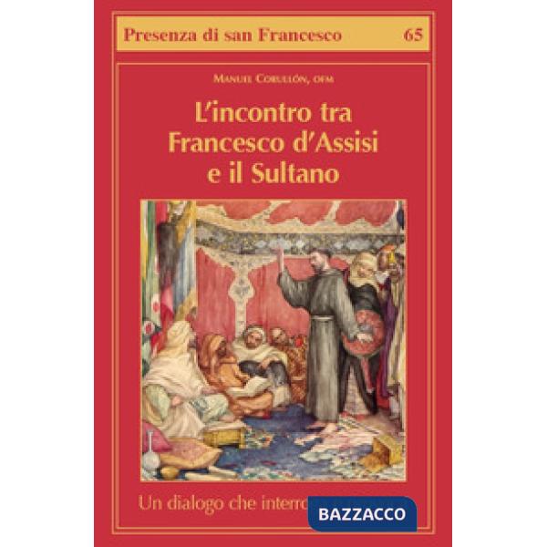 Incontro tra Francesco d'Assisi e il Sultano. Un dialogo che interroga e provoca