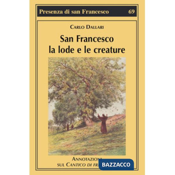 San Francesco la lode e le creature. Annotazioni sul Cantico di frate Sole