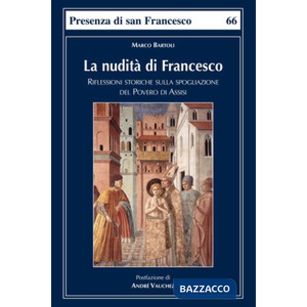 Nudità di Francesco. Riflessioni storiche sulla spogliazione del Povero di Assisi (La)