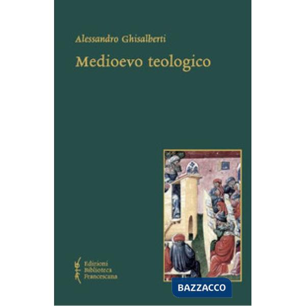 Medioevo teologico. Categorie della teologia razionale nel Medioevo