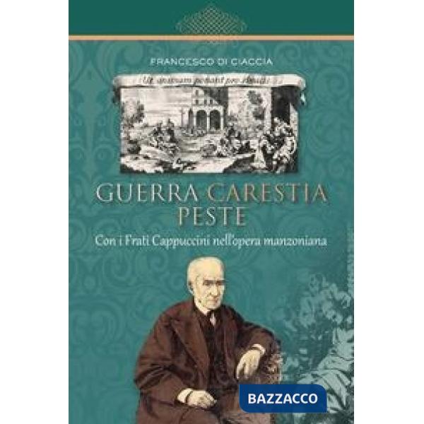Guerra carestia peste. Con i frati cappuccini nell'opera manzoniana