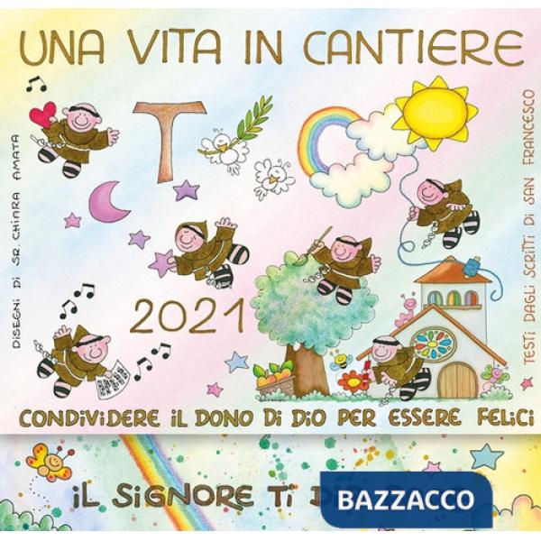 Vita in cantiere. Condividere il dono di Dio per essere felici. Calendario da tavolo 2021 (Una)