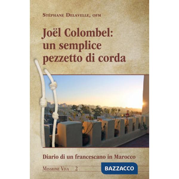 Semplice pezzetto di corda. Diario di un francescano in Marocco (Un)
