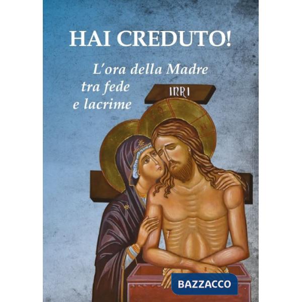 Hai creduto! L'ora della Madre tra fede e lacrime