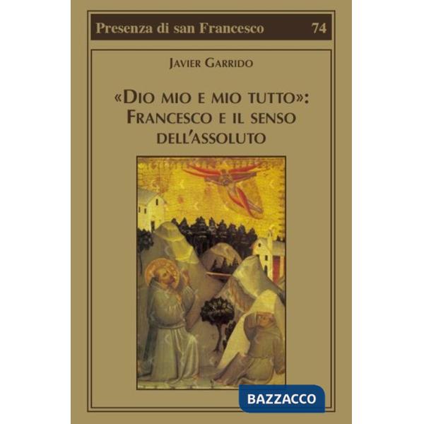 «Dio mio e mio tutto»: Francesco e il senso dell'assoluto