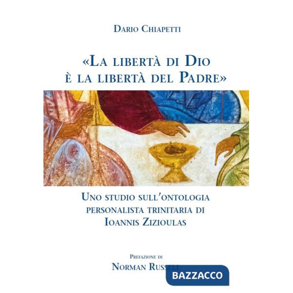 Libertà di Dio è la libertà del Padre». Uno studio sull'ontologia personalista trinitaria di Ioannis Zizioulas («La)