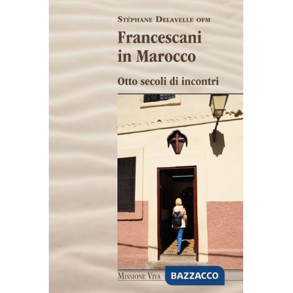 Francescani in Marocco. Otto secoli di incontri