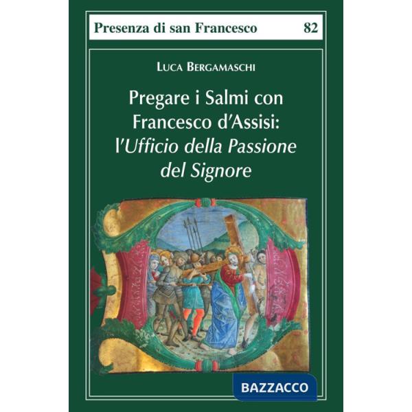 Pregare i salmi con Francesco d'Assisi. L'Ufficio della Passione del Signore