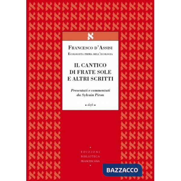 Francesco d'Assisi ecologista prima dell'ecologia. Il cantico di frate Sole e altri scritti