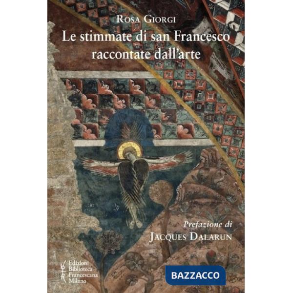 Stimmate di san Francesco raccontate dall'arte (Le)