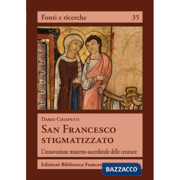 San Francesco stigmatizzato. L'innovazione materno-sacerdotale delle creature