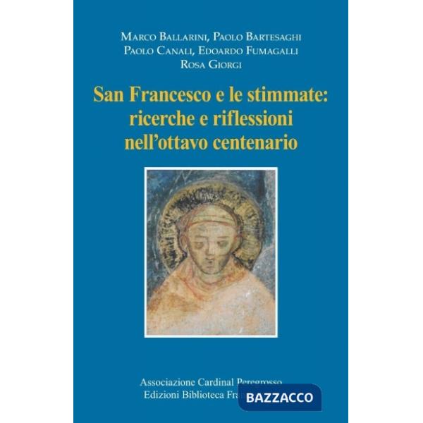 San Francesco e le stimmate. Ricerche e riflessioni. L'ottavo centenario